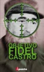 Portada del Libro ¡objetivo: Fidel Castro!