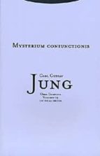 Obra Completa 14: Mysterium Coniunctionis; Investigacion Sobre La Separacion Y La Union De Los Opuestos Animicos En La Alquimia