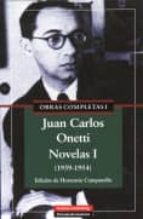 Portada del Libro Obras Completas I: Juan Carlos Onetti. Novelas I