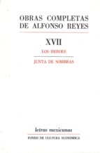 Portada del Libro Obras Completas Xvii: Los Heroes; Junta De Sombras