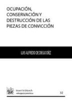 Ocupacion, Conservacion Y Destruccion De Las Piezas De Conviccion