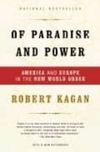 Of Paradise And Power: America And Europe In The New World Order