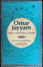 Portada del Libro Omar Jayyam: Poeta, Astronomo Y Rebelde
