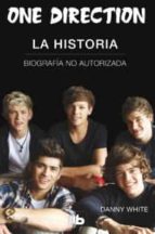 Portada del Libro One Direction: La Historia: Biografia No Autorizada