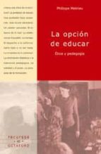 Opcion De Educar: Etica Y Pedagogia