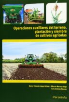 Portada del Libro Operaciones Auxiliares De Preparacion Del Terreno, Plantacion Y S Iembra De Cultivos Agricolas