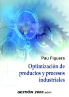 Portada del Libro Optimizacion De Productos Y Procesos Industriales