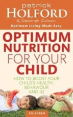 Portada del Libro Optimum Nutrition For Your Child: How To Boost Your Child S Healt H, Behaviour
