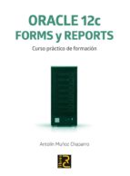 Oracle 12c: Forms Y Reports