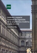 Portada del Libro Órdenes Y Espacio: Sistemas De Expresión De La Arquitectura Moderna Siglo Xv-xviii
