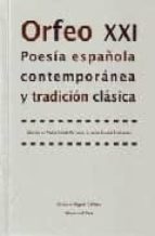 Orfeo Xxi: Poesia Española Contemporanea Y Tradicion Clasica