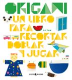 Origami: Un Libro Para Recortar, Doblar Y Jugar