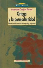 Portada del Libro Ortega Y La Posmodernidad: Elementos Para La Construccion De Una Psicologia Pospositivista