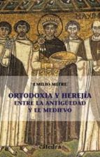 Portada del Libro Ortodoxia Y Herejia Entre La Antigüedad Y El Medievo
