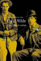 Portada del Libro Oscar Wilde: Una Vida En Cartas