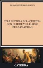 Portada del Libro Otra Lectura Del Quijote: Don Quijote Y El Elogio De La Castidad