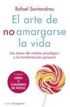 Pack El Arte De No Amargarse La Vida: Las Claves Del Cambio Psicologico Y La Transformacion Personal