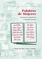 Portada del Libro Palabras De Mujeres: Escritoras Españolas Contemporaneas