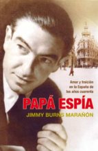 Portada del Libro Papa Espia: Amor Y Traicion En La España De Los Años Cuarenta