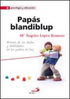 Papas Blandiblup: Retrato De Las Dudas Y Las Debilidades De Los P Adres