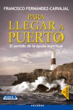 Portada del Libro Para Llegar A Puerto: El Sentido De La Ayuda Espiritual