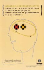 Portada del Libro Paralisis Cerebral Infantil: Aspectos Comunicativos Y Psicopedago Gicos, Orientaciones Al Profesorado Y A La Familia