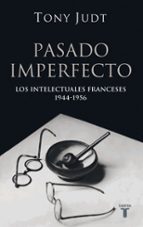 Portada del Libro Pasado Imperfecto. Los Intelectuales Franceses 1944-1956