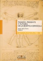 Portada del Libro Pasado, Presente Y Futuro De La Bioetica Española