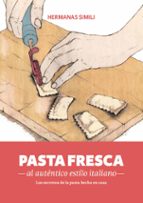 Portada del Libro Pasta Fresca Al Autentico Estilo Italiano: Los Secretos De La Pasta Hecha En Casa