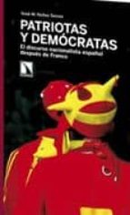 Portada del Libro Patriotas Y Democratas: El Discurso Nacionalista Español Despues De Franco