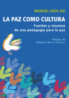 Paz Como Cultura: Fuentes Y Recursos De Una Pedagogia Para La Paz
