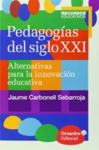 Portada del Libro Pedagogias Del Siglo Xxi: Alternativas Para La Innovacion Educativa