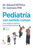 Portada del Libro Pediatria Con Sentido Comun: Para Padres Y Madres Con Sentido Com Un