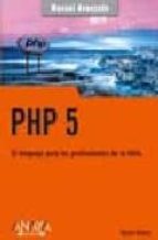 Portada del Libro Php 5: El Lenguaje Para Los Profesionales De La Web