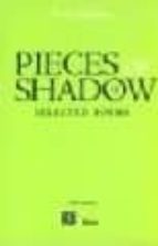 Portada del Libro Pieces Of Shadow: Selected Poems