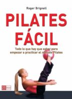 Portada del Libro Pilates Facil: Todo Lo Que Hay Que Saber Para Empezar A Practicar El Metodo Pilates
