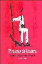 Portada del Libro Pinturas De Guerra: Dibujantes Antifascistas En La Guerra Civil E Spañol