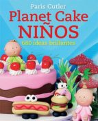 Planet Cake Niños. 680 Ideas Brillantes