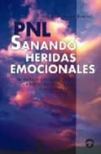 Portada del Libro Pnl: Sanando Heridas Emocionales Programacion Neurolinguistica E Hipnoterapia Ericksoniana Aplicada A La Salud
