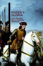 Portada del Libro Poder Y Gloria: Los Heroes De La España Imperial