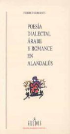 Portada del Libro Poesia Dialectal Arabe Y Romance En Al-andalus