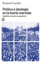 Portada del Libro Politica E Ideologia En La Teoria Marxista: Capitalismo, Fascismo , Populismo