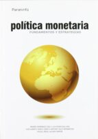 Politica Monetaria. Fundamentos Y Estrategias
