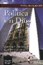 Portada del Libro Politica Sin Dios: Europa, America, El Cubo Y La Catedral