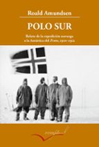 Portada del Libro Polo Sur: Relato De La Expedicion Noruega A La Antartida Del Fram