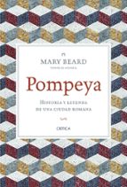 Pompeya: Historia Y Leyenda De Una Ciudad Romana