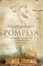 Portada del Libro Pompeya: Vida, Muerte Y Resurreccion De La Ciudad Sepultada Por E L Vesubio