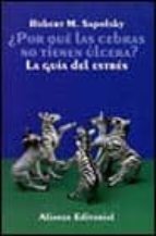 Portada del Libro ¿por Que Las Cebras No Tienen Ulcera?: La Guia Del Estres