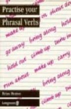 Portada del Libro Practise Your Phrasal Verbs