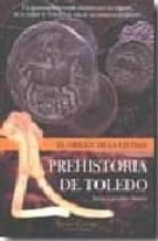 Portada del Libro Prehistoria De Toledo: El Origen De La Ciudad